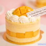 A Small Mango Cake, A Simple Happiness