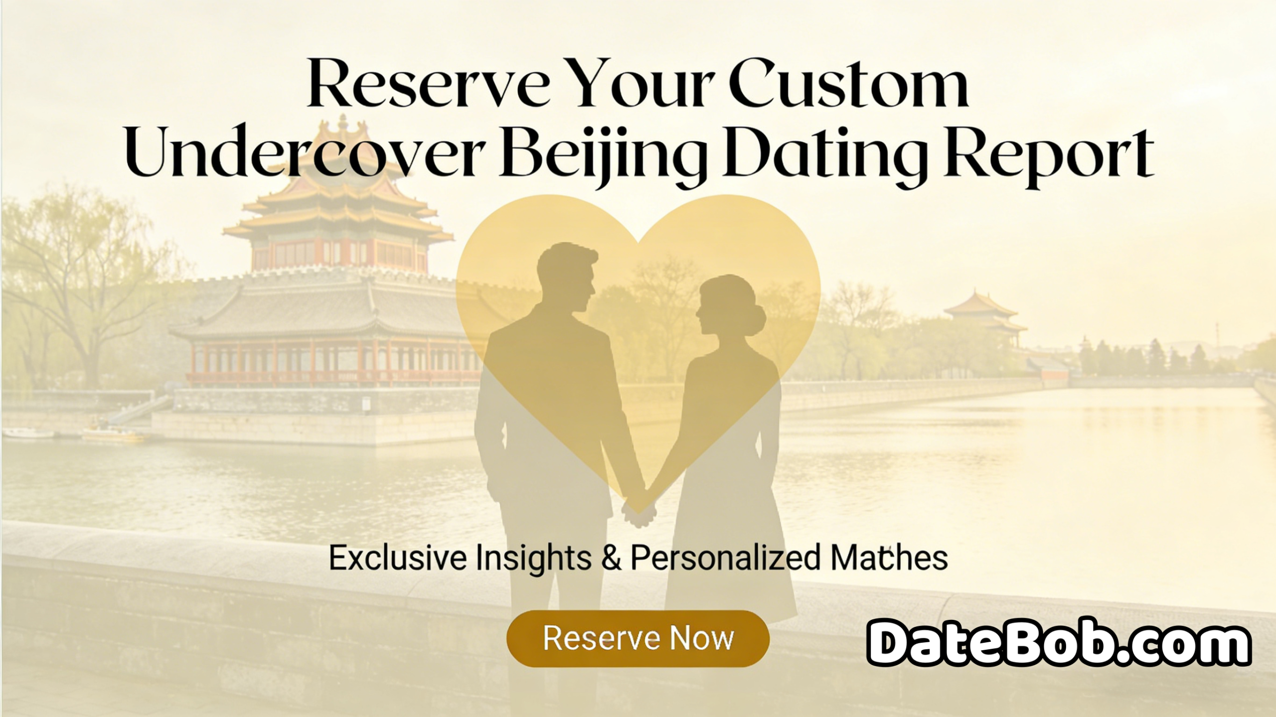 Reserve Your Custom Undercover Beijing Dating Report